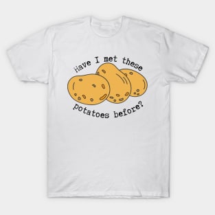 Fern Brady’s potatoes quote T-Shirt